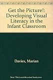 Get the picture! : developing visual literacy in the infant classroom