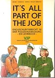 It's All Part Of The Job : Englischunterricht In der Polizeiausbildung - Ein Lehrbuch