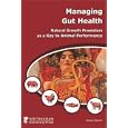 Managing Gut Health: Natural Growth Promoters as a Key to Animal Performance by Tobias Steiner