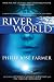 Riverworld: Including To Your Scattered Bodies Go & The Fabulous Riverboat