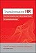 Transformative HR: How Great Companies Use Evidence-Based Change for Sustainable Advantage