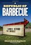Republic of Barbecue: Stories Beyond the Brisket