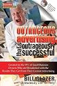 Outrageous Advertising That's Outrageously Successful: Created for the 99% of Small Business Owners Who Are Dissatisfied with the Results They Get
