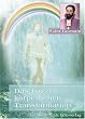 Das Tor zur k�rperlichen Transformation: Gechannelt von Sibylle Weizenh�fer