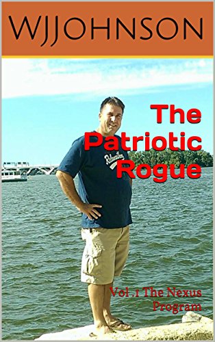 The Patriotic Rogue: Volume 1 - The Nexus Program