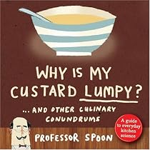 Why Is My Custard Lumpy?: . . . And Other Culinary Conundrums