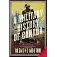 A Military History of Canada by Desmond Morton