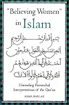 "Believing Women" in Islam: Unreading Patriarchal Interpretations of the Qur'an