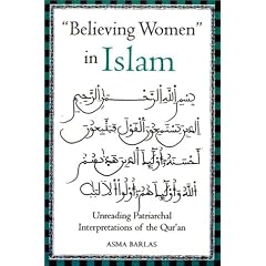 Believing Women in Islam: Unreading Patriarchal Interpretations of the Qur'an