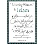 Believing Women in Islam: Unreading Patriarchal Interpretations of the Qur'an