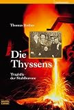 Die Thyssens: Tragödie der Stahlbarone