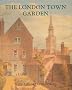 The London Town Garden, 1700-1840 (Paul Mellon Centre for Studies in British Art)