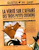 La V�rit� sur l'affaire des trois petits cochons