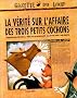 La V�rit� sur l'affaire des trois petits cochons