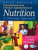 Foundations and Clinical Applications of Nutrition: A Nursing Approach (Foundations and Clinical Applications of Nutrition)