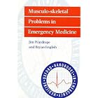 Musculo-skeletal problems in emergency medicine (Oxford Handbooks in Emergency Medicine,... by  Jim Wardrope and Bryan English