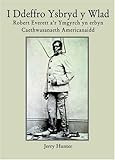 I ddeffro ysbryd y wlad : Robert Everett a'r ymgyrch yn erbyn Caethwasanaeth Americanaidd