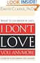 I Don't Love You Anymore: What to do when he says,