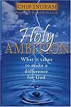 Holy Ambition: What It Takes to Make a Difference for God