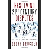 resolving 21st century disputes best practices for a fast paced world