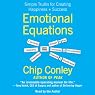 Emotional Equations: Simple Truths for Creating Happiness + Success
