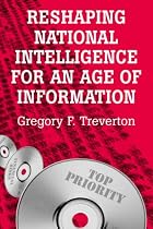 Reshaping National Intelligence for an Age of Information (Rand Studies in Policy Analysis)
