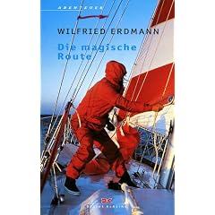 Die magische Route: Als erster Deutscher allein und nonstop um die Erde