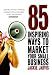 85 Inspiring Ways to Market Your Small Business: Inspiring, Self-help Marketing Strategies That You Can Apply to Your Own Business Immediately