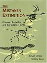 The Mistaken Extinction: Dinosaur Extinction and the Origin of Birds