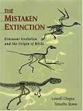 The Mistaken Extinction: Dinosaur Evolution and the Origin of Birds