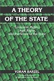 A Theory of the State: Economic Rights, Legal Rights, and the Scope of the State (Political Economy of Institutions and Decisions)
