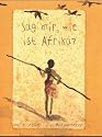 Sag mir, wie ist Afrika?