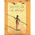 Sag mir, wie ist Afrika?