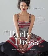 The Party Dress Book: How to Sew the Best Dress in the Room