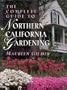 The Complete Guide to Northern California Gardening