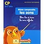 Mieux comprendre les sons CP-CE1 : Bien lire et �crire les sons difficiles