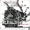Rhythm of the Rails -- Railroad Music and Train Songs