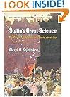 Stalin's Great Science: The Times and Adventures of Soviet Physicists (History of Modern Physical Sciences)