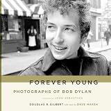 Forever Young: Photographs of Bob Dylan
