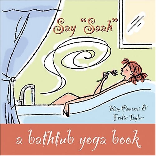 Say "Saah": A Bathtub Yoga Book