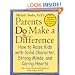 Parents Do Make a Difference: How to Raise Kids with Solid Character, Strong Minds, and Caring Hearts (Jossey-Bass Psychology Series)