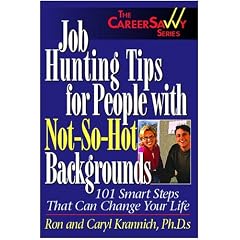 Job Hunting Tips for People With Not-So-Hot Backgrounds: 150 Smart Tips That Can Change Your Life (Career Savvy)