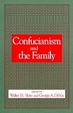Confucianism and the Family (Suny Series in Chinese Philosophy and Culture)