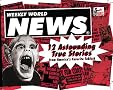 WEEKLY WORLD NEWS: 12 Astounding True Stories from America's Favorite Tabloid