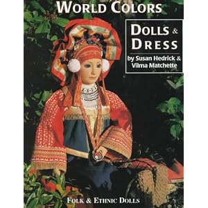 World Colors Dolls and Dresses by Susan Hedrick, Vilma Matchette, and Charles Backus