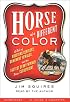 Horse of a Different Color: A Tale of Breeding Geniuses, Dominant Females, and the Fastest Derby Winner Since Secretariat (Audio)