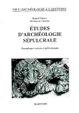 Etudes d'arch�ologie s�pulcrale : Sarcophages romains et gallo-romains