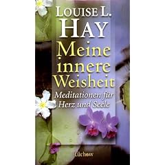 Meine innere Weisheit. Meditationen f�r Herz und Seele