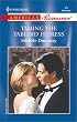 Taming The Tabloid Heiress (Harlequin American Romance Series)