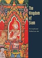 The Kingdom of Siam: The Art of Central Thailand, 1350-1800